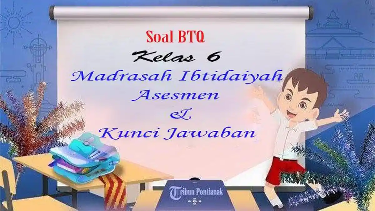 25 Jawaban Paket Soal Terbaru BTQ Kelas 6 Semester 2 Ujian Akhir 25 Jawaban Paket Soal Terbaru BTQ Kelas 6 Semester 2 Ujian Akhir