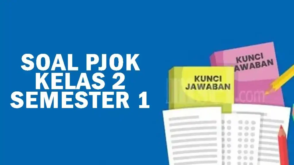 5 Fakta Penting soal dan kunci jawaban pjok kelas 2 semester 1 yang Wajib Diketahui Orang Tua di Tahun 2026