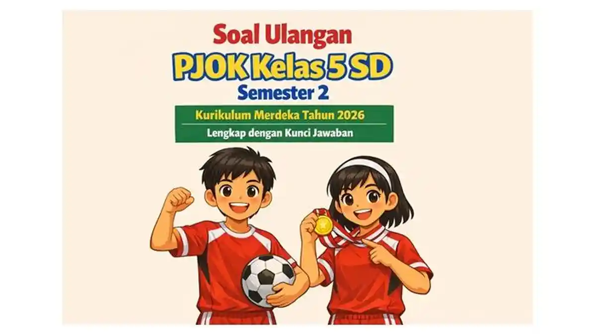 Soal Ulangan PJOK Kelas 5 SD Semester 2 Kurikulum Merdeka Tahun 2026 Soal Ulangan PJOK Kelas 5 SD Semester 2 Kurikulum Merdeka Tahun 2026
