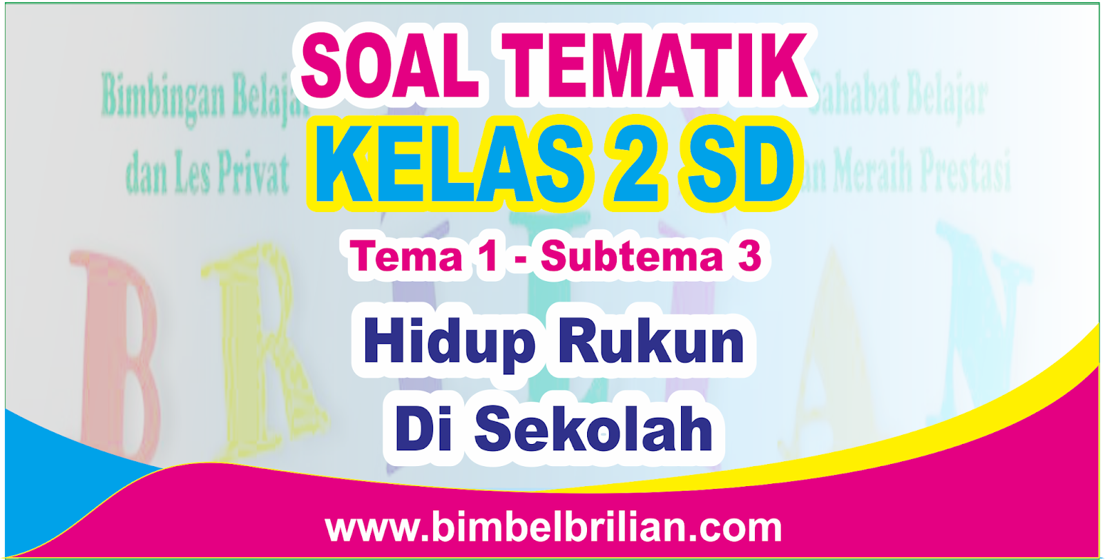 Terbukti! Download soal UTS kelas 2 tema 1 subtema 3 websiteedukasi, 7 Tips Kuasai So